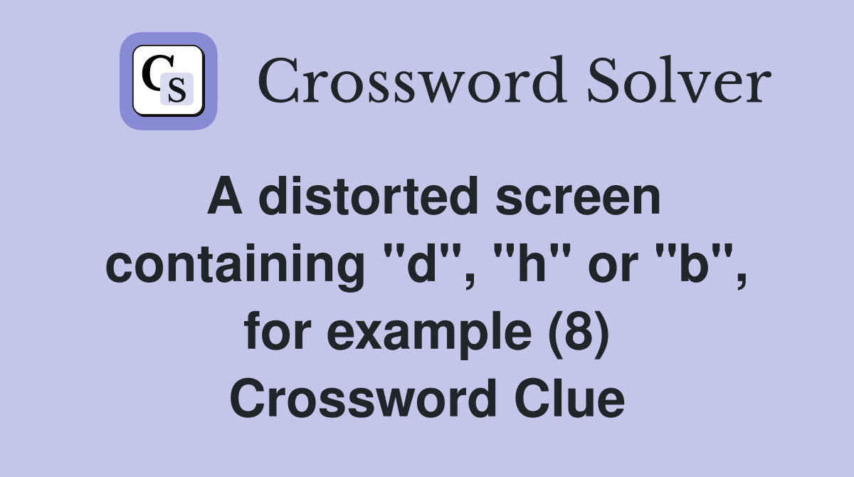 A distorted screen containing "d", "h" or "b", for example (8